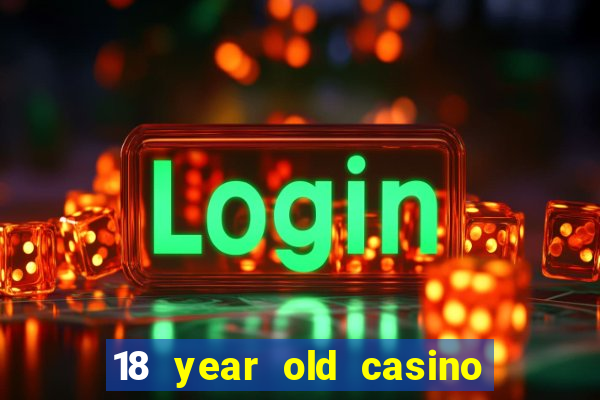 18 year old casino san diego