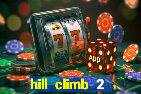 hill climb 2 dinheiro infinito