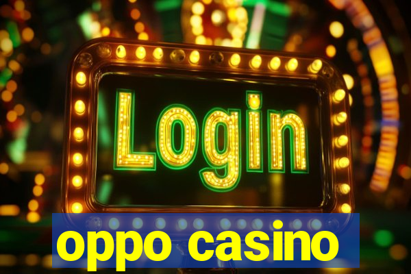 oppo casino