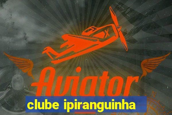 clube ipiranguinha