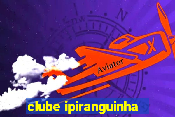 clube ipiranguinha