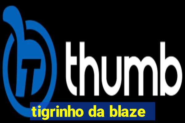 tigrinho da blaze