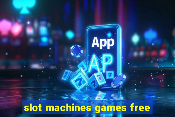 slot machines games free