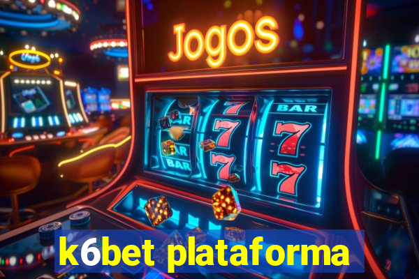 k6bet plataforma