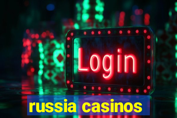 russia casinos