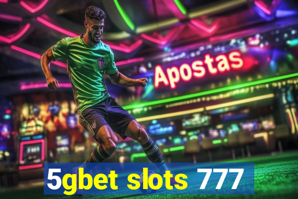 5gbet slots 777