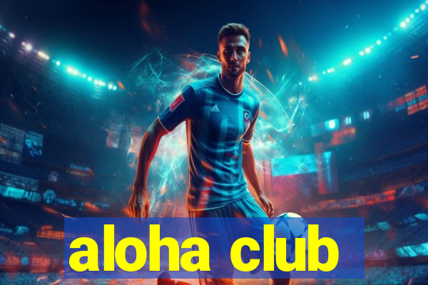 aloha club