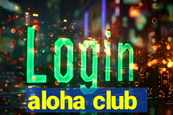 aloha club