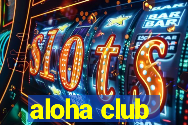 aloha club