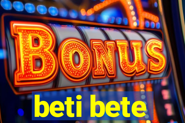 beti bete