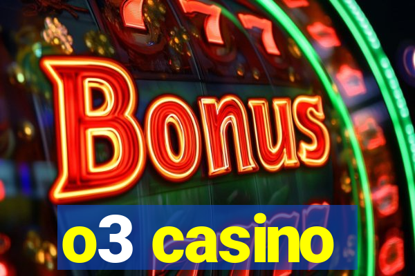 o3 casino