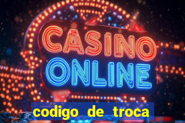 codigo de troca real casino