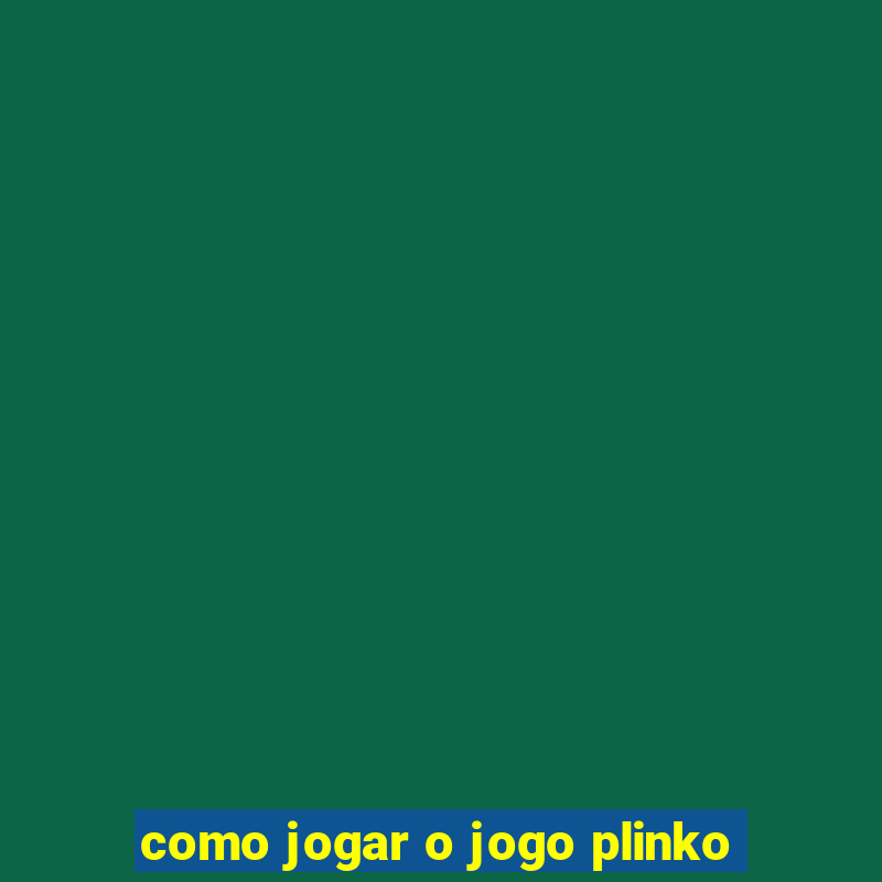 como jogar o jogo plinko