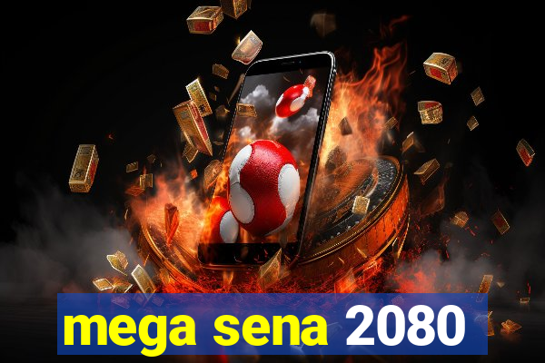 mega sena 2080