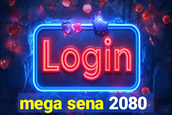 mega sena 2080