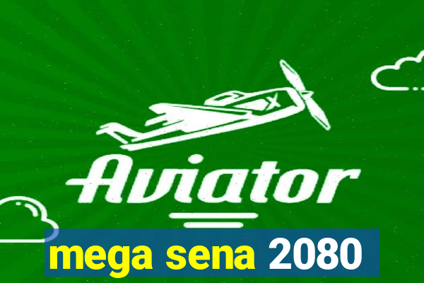 mega sena 2080