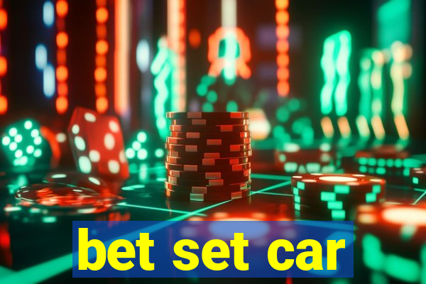 bet set car