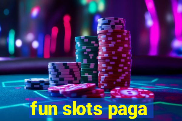 fun slots paga