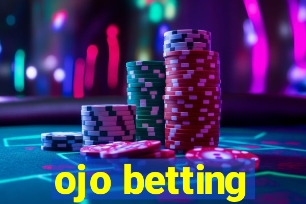 ojo betting