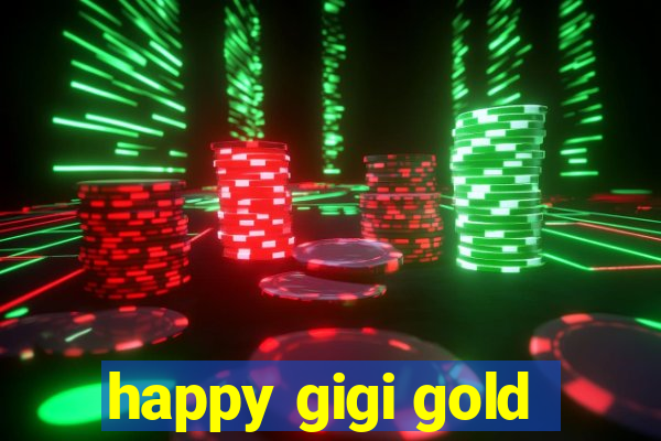 happy gigi gold