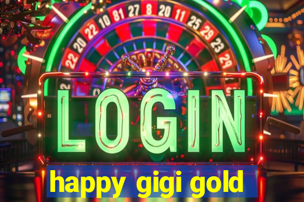 happy gigi gold