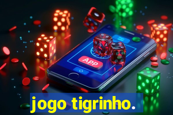 jogo tigrinho.