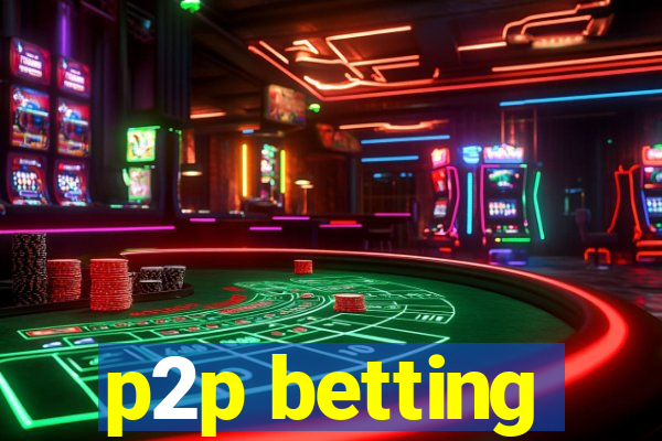 p2p betting