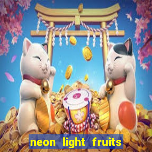 neon light fruits slot online