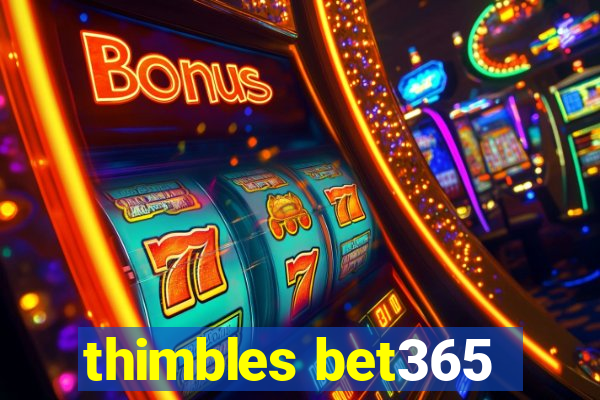 thimbles bet365