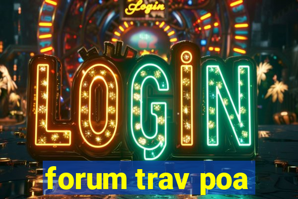 forum trav poa