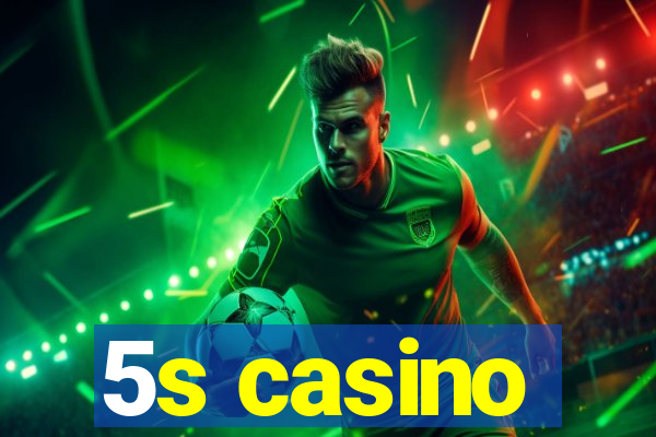 5s casino