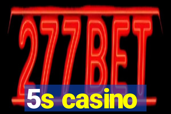 5s casino