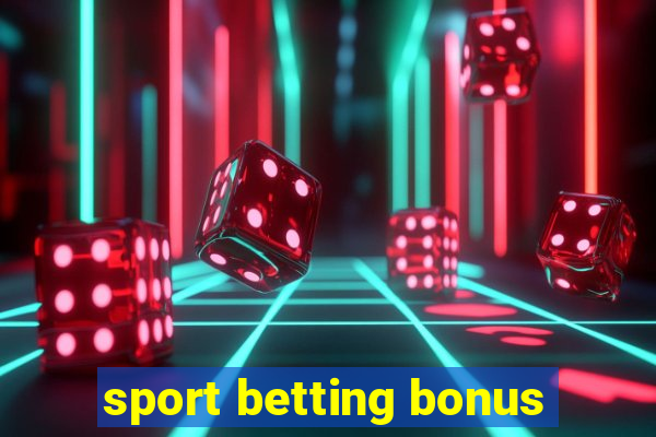 sport betting bonus