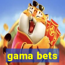 gama bets