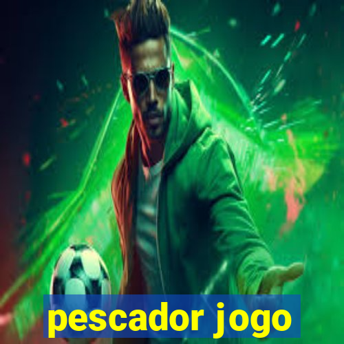 pescador jogo