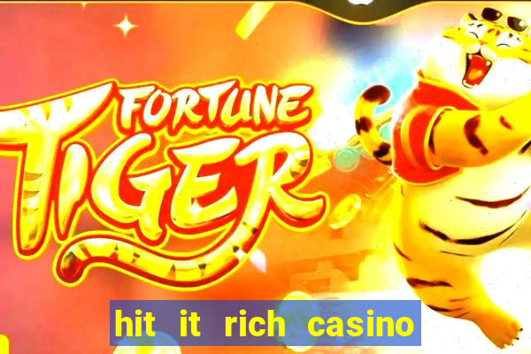 hit it rich casino slots bonus collector