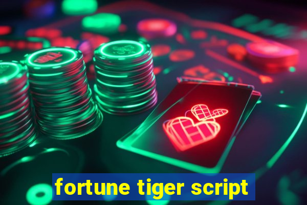 fortune tiger script