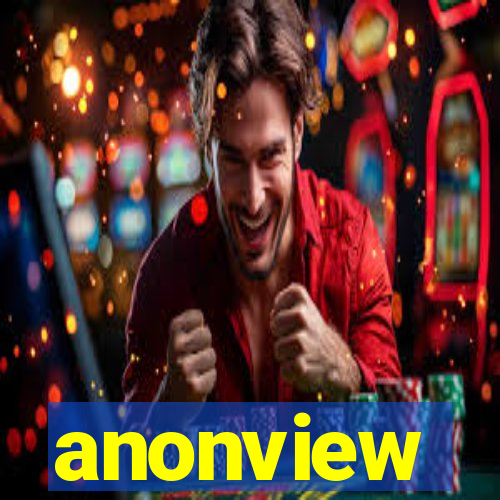 anonview