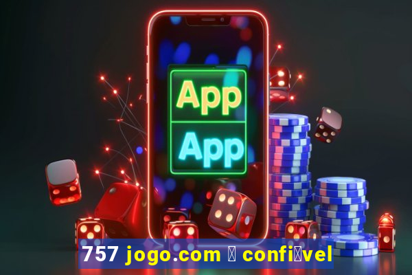 757 jogo.com 茅 confi谩vel