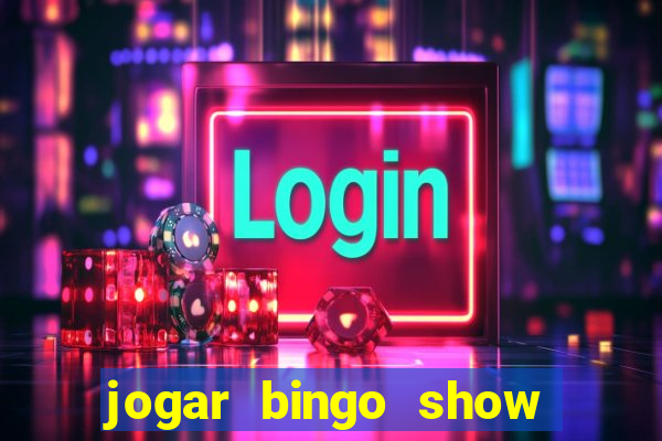 jogar bingo show ball gratis