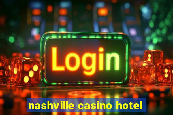 nashville casino hotel