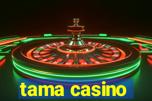 tama casino