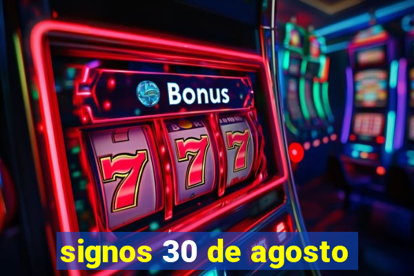 signos 30 de agosto