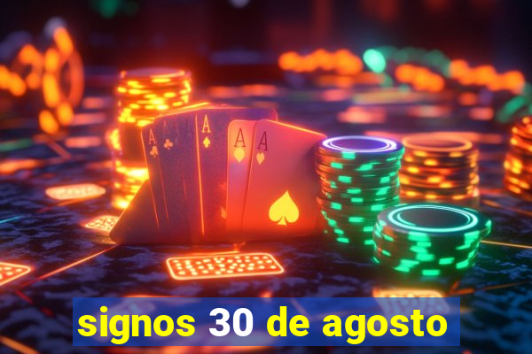 signos 30 de agosto