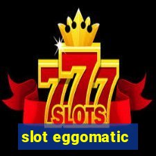 slot eggomatic