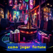 como jogar fortune tiger e ganhar dinheiro