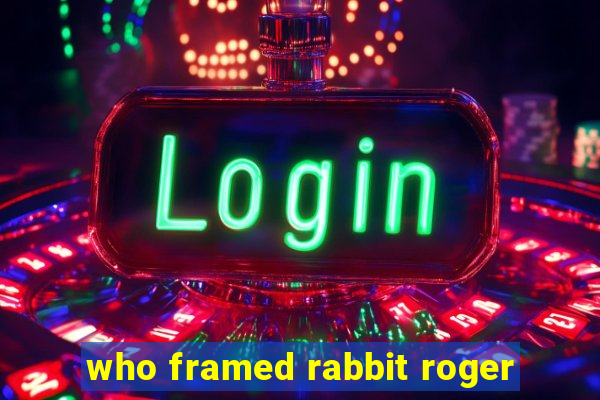 who framed rabbit roger