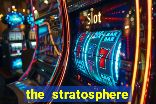 the stratosphere hotel casino and tower