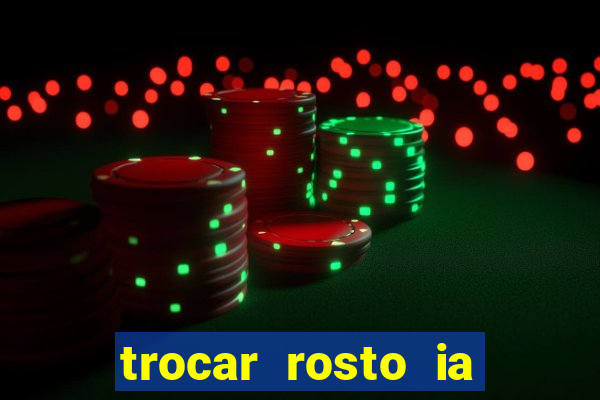 trocar rosto ia online mudar rosto