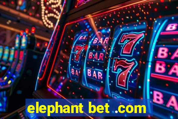 elephant bet .com